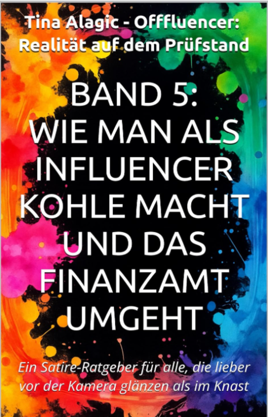 Buch 5 Wie man als Influencer Kohle macht und das Finanzamt umgeht